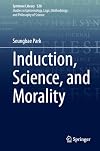 Induction, Science, and Morality (Synthese Library, 520)