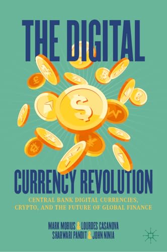 The Digital Currency Revolution: Central Bank Digital Currencies, Crypto, and the Future of Global Finance cover