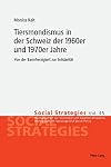 Tiersmondismus in der Schweiz der 1960er und 1970er Jahre von der Barmherzigkeit zur Solidarität