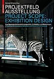 Projektfeld Ausstellung Project Scope Exhibition Design Eine Typologie Fur Ausstellungsgestalter Architekten Und Museologen A Typology For Architects Designers And Museum Professionals