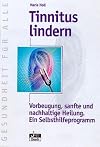 Tinnitus lindern. Vorbeugung, sanfte und nachhaltige Heilung. Ein Selbsthilfeprogramm