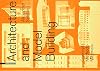 Architecture and Modelbuilding: Concepts, Methods, Materials
