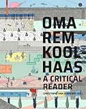 Omarem Koolhaas A Critical Anthology From Delirious New York To Smlxl