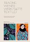 Tracing Wiener Werkstätte Textiles: Viennese Textiles from the Cotsen Textile Traces Study Collection