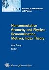 Noncommutative Geometry and Physics: Renormalisation, Motives, Index Theory (ESI Lectures in Mathematics and Physics)