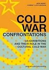 Cold War Confrontations: US Exhibitions and their Role in the Cultural Cold War