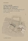 Louis Kahn: On the Thoughtful Making of Spaces: The Dominican Motherhouse and a Modern Culture of Space