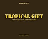 Tropical Gift The Business Of Oil And Gas In Nigeria