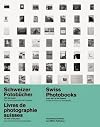 Swiss Photobooks from 1927 to the Present: A Different History of Photography (English, French and German Edition)