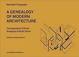 A Genealogy Of Modern Architecture Comparative Critical Analysis Of Built Form