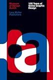 100 Years Of Swiss Graphic Design