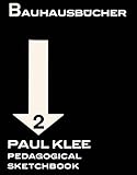 Paul Klee: Pedagogical Sketchbook: Bauhausbücher 2 (Bauhausbücher, 2)
