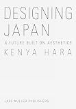 Kenya Hara Designing Japan A Future Built On Aesthetics