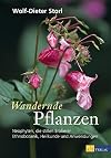 Wandernde Pflanzen: Neophyten, die stillen Eroberer - Ethnobotanik, Heilkunde und Anwendungen