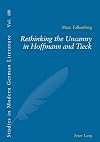Rethinking the Uncanny in Hoffmann And Tieck (Studies in Modern German Literature,)