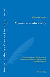 Mysticism as modernity nationalism and the irrational in Hermann Hesse, Robert Musil and Max Frisch