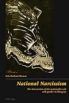 National Narcissism: The Intersection of the Nationalist Cult And Gender in Hungary