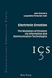 Electronic Emotion The Mediation Of Emotion Via Information And Communication Technologies