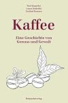 Kaffee: Eine Geschichte von Genuss und Gewalt