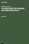 Flugschriften Gegen Die Reformation (1518-1524) Herausgegeben in 2 Banden (German Edition)
