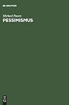 Pessimismus : geschichtsphilosophie, metaphysik und moderne von Nietzsche bis Spengler