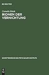 Ikonen der Vernichtung : &ouml;ffentlicher Gebrauch von Fotografien aus nationalsozialistischen Konzentrationslagern nach 1945