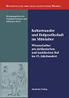Kulturtransfer und Hofgesellschaft im Mittelalter : Wissenskultur am sizilianischen und kastilischen Hof im 13. Jahrhundert
