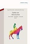 Farbe im Mittelalter : Materialitat - Medialitat - Semantik : im Auftrag des Mediavistenverbandes