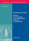 Die Kirche im Dorf : Religiöse Wissenskulturen im gesellschaftlichen Wandel des 19. Jahrhunderts