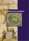 Kartenschätze. Aus den Sammlungen der Staatsbibliothek zu Berlin