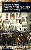 Totenkult statt Revolution. 1848 und seine Opfer