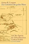 Das Geheimnis der groΓen WΓΌste. Auf den Spuren des Saharaforschers Gerhard Rohlfs
