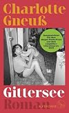 Gittersee: Roman | Ausgezeichnet mit dem »aspekte«-Literaturpreis und dem Jürgen Ponto-Preis 2023