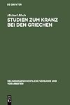 Studien zum Kranz bei den Griechen