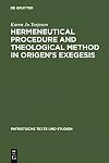 Hermeneutical Procedure and Theological Method in Origen's Exegesis (Patristische Texte Und Studien)