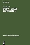Body - Space - Expression (Approaches to Semiotics [As])