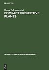 Compact Projective Planes: With an Introduction to Octonion Geometry (De Gruyter Expositions in Mathematics)