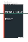 The Craft of Sociology : Epistemological Preliminaries