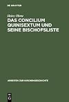 Das Concilium Quinisextum und seine Bischofsliste : Studien zum Konstantinopeler Konzil von 692