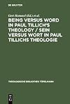 Being versus word in Paul Tillich's theology? proceedings of the VII. International Paul-Tillich-Symposium held in Frankfurt/Main, 1998