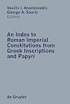 An Index to Roman Imperial Constitutions from Greek Inscriptions and Papyri, 27 BC to 284 AD