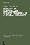 Religion im kulturellen Diskurs / Religion in Cultural Discourse: Festschrift für Hans G. Kippenberg zu seinem 65. Geburtstag / Essays in Honor of ... und Vorarbeiten, 52) (German Edition)