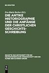 Die antike Historiographie und die Anfänge der christlichen Geschichtsschreibung