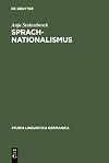 Sprachnationalismus Sprachreflexion als Medium kollektiver Identitätsstiftung in Deutschland (1617-1945)
