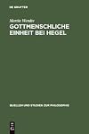 Gottmenschliche Einheit bei Hegel eine logische und theologische Untersuchung