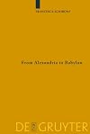 From Alexandria to Babylon: Near Eastern Languages and Hellenistic Erudition in the Oxyrhynchus Glossary (Sozomena: Studies in the Recovery of Ancient Texts)