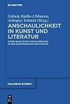 Anschaulichkeit in Kunst und Literatur Wege bildlicher Visualisierung in der europäischen Geschichte