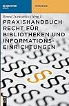 Praxishandbuch Recht für Bibliotheken und Informationseinrichtungen