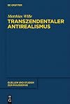 Transzendentaler Antirealismus Grundlagen einer Erkenntnistheorie ohne Wissenstranszendenz