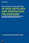 In den Gefilden der römischen Feldmesser : Juristische, wissenschaftsgeschichtliche, historische und sprachliche Aspekte